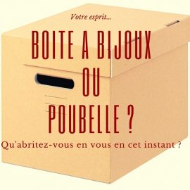 Notre esprit – Boîte à bijoux, poubelle ou vaste espace de liberté ?